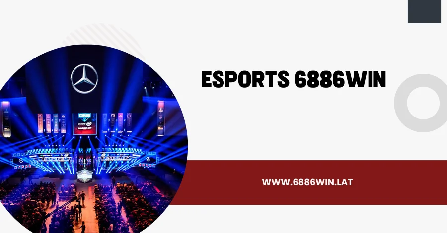 Cá cược esport tại 6886win có gì nổi bật?
