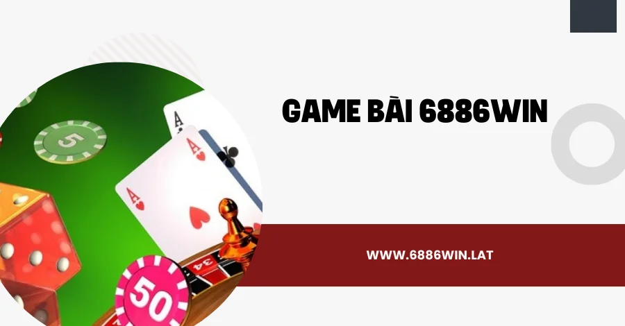 Giới thiệu game bài 6886win
