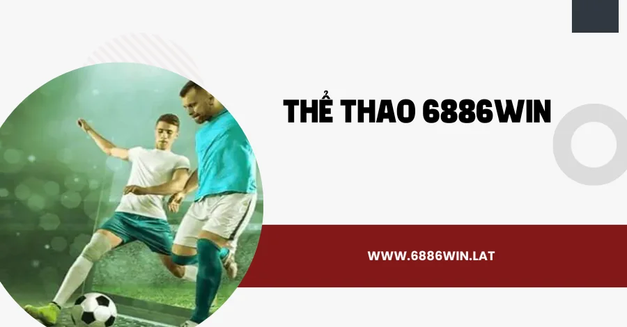 Đánh giá thể thao 6886win