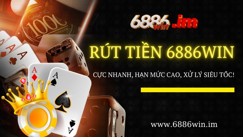 Điều kiện rút tiền 6886win thành công
